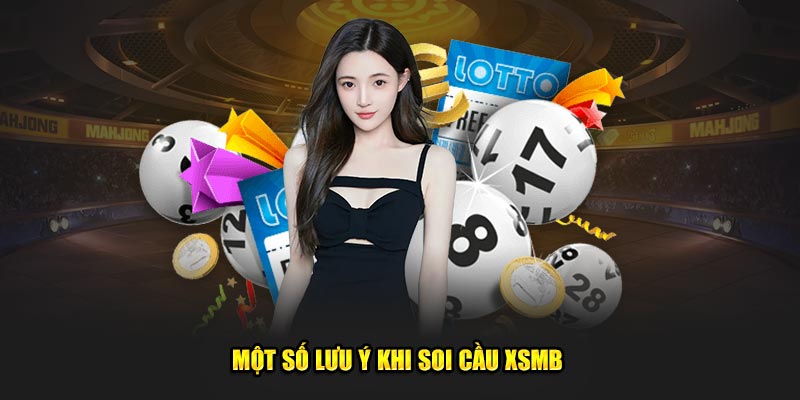 Một số lưu ý khi soi cầu XSMB